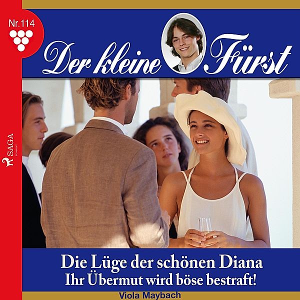 Der kleine Fürst - 114 - Der kleine Fürst, 114: Die Lüge der schönen Diana. Ihr Übermut wird böse bestraft! (Ungekürzt), Viola Maybach