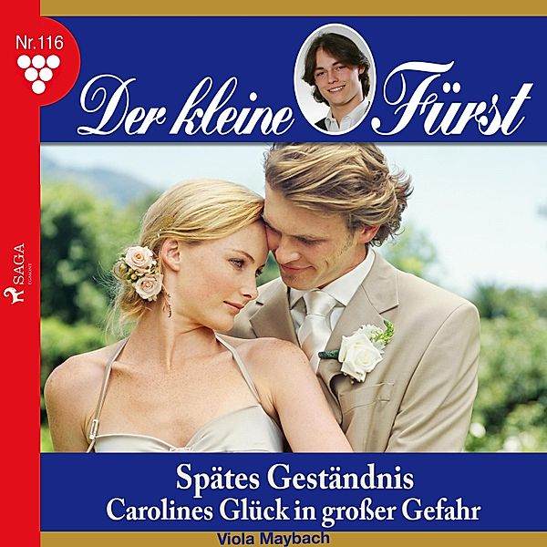 Der kleine Fürst - 116 - Der kleine Fürst, 116: Spätes Geständnis. Carolines Glück in grosser Gefahr (Ungekürzt), Viola Maybach