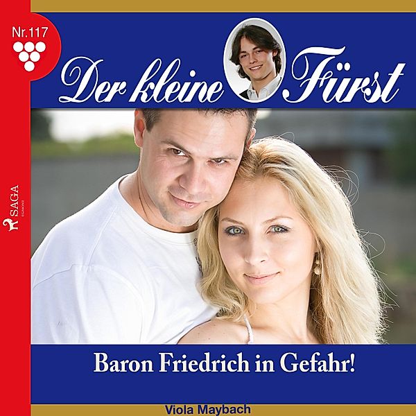 Der kleine Fürst - 117 - Der kleine Fürst, 117: Baron Friedrich in Gefahr! (Ungekürzt), Viola Maybach