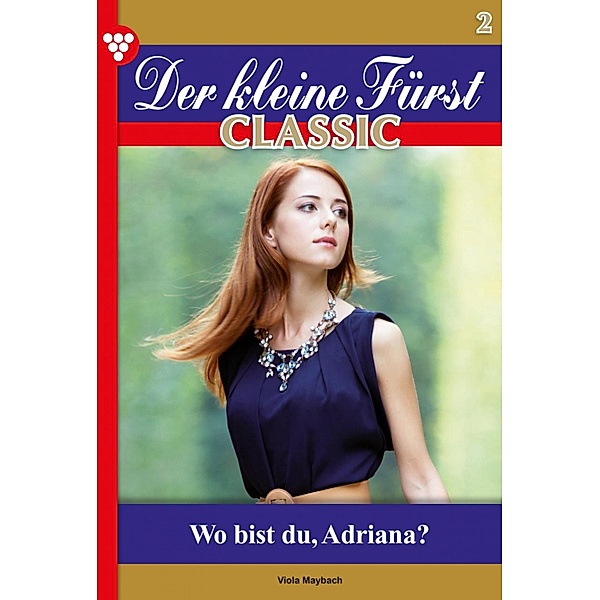 Der kleine Fürst Classic 2 - Adelsroman / Der kleine Fürst Classic Bd.2, Viola Maybach