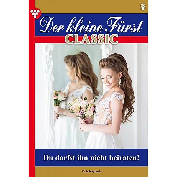 Der kleine Fürst Classic 8 - Adelsroman / Der kleine Fürst Classic Bd.8, Viola Maybach
