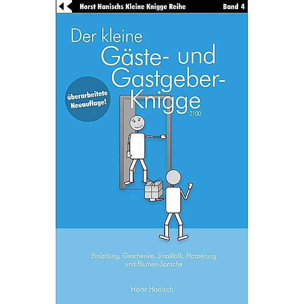 Der kleine Gäste- und Gastgeber-Knigge 2100 / Der kleine Knigge-Ratgeber Bd.4, Horst Hanisch