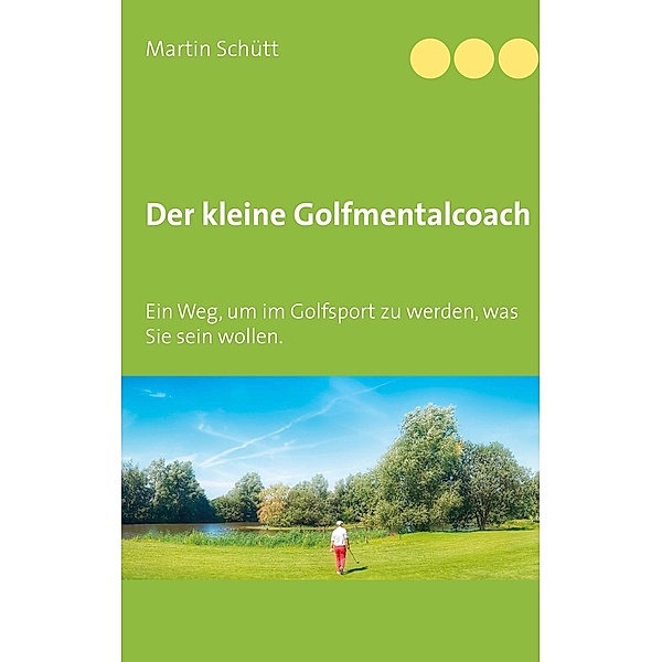 Der kleine Golfmentalcoach, Martin Schütt
