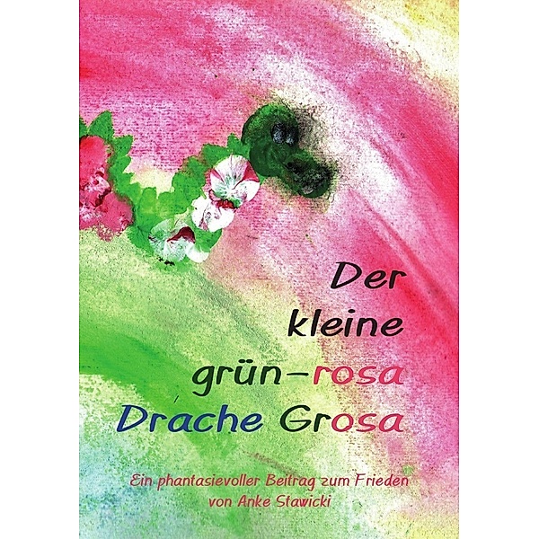Der kleine grün-rosa Drache Grosa, Anke Stawicki
