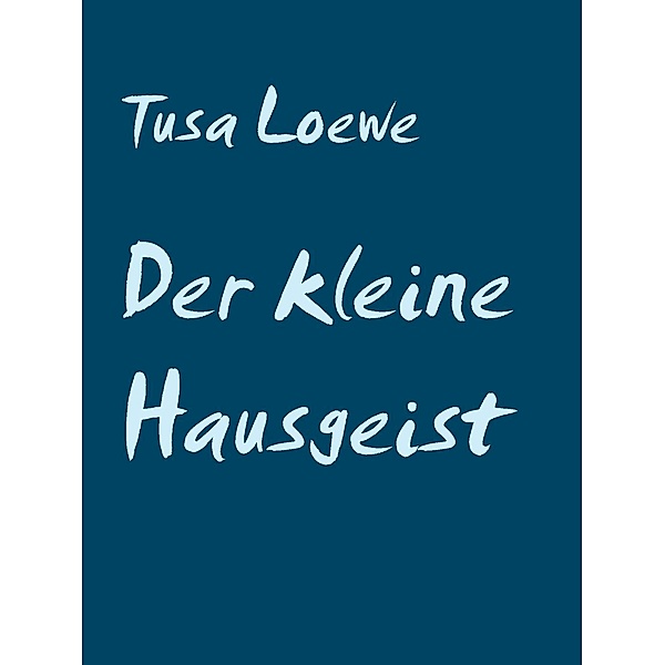 Der kleine Hausgeist, Tusa Loewe