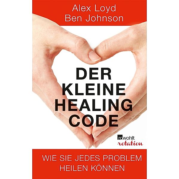 Der kleine Healing Code / Rowohlt Rotation, Alex Loyd, Ben Johnson