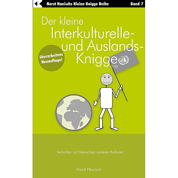 Der kleine Interkulturelle- und Auslands-Knigge 2100 / Der kleine Knigge-Ratgeber Bd.7, Horst Hanisch