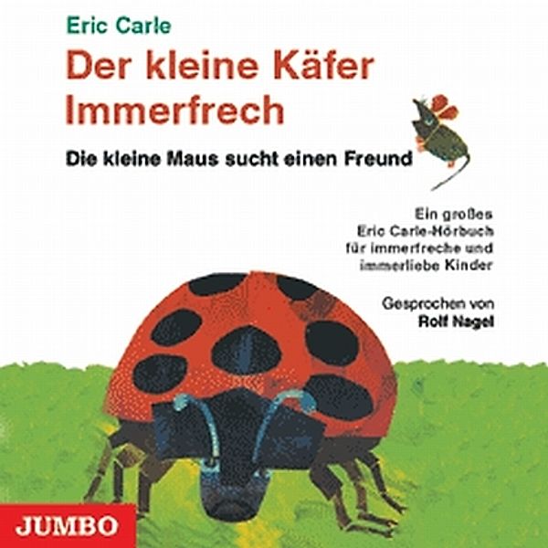 Der kleine Käfer Immerfrech / Die kleine Maus sucht einen Freund,1 Audio-CD, Eric Carle