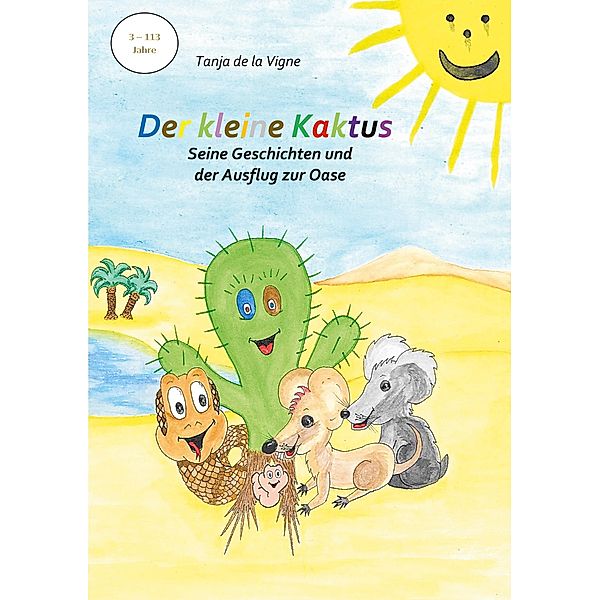 Der kleine Kaktus - Seine Geschichten und der Ausflug zur Oase - Band 4 / Der kleine Kaktus Bd.4, Tanja de la Vigne