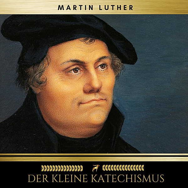 Der Kleine Katechismus, Martin Luther