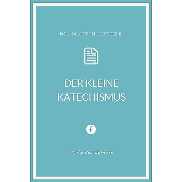 Der kleine Katechismus, Martin Luther