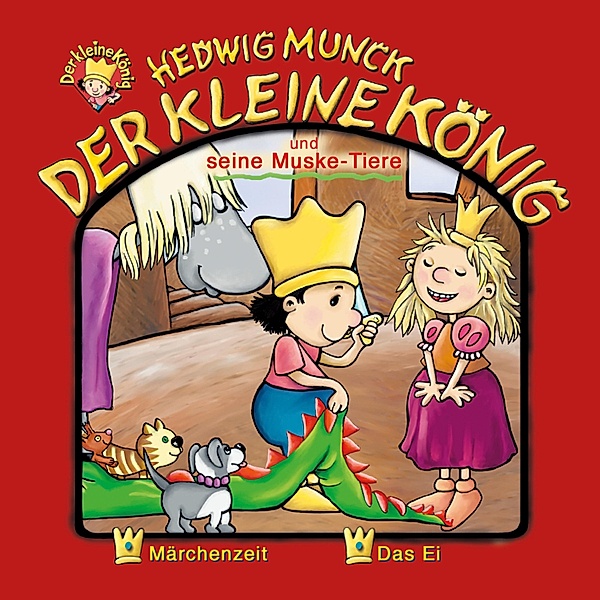 Der kleine König - 7 - 07: Der kleine König und seine Muske-Tiere, Hedwig Munck
