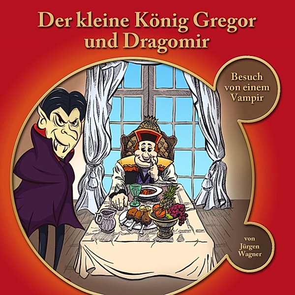 Der kleine König Gregor - 1 - Der kleine König Gregor und Dragomir, Jürgen Wagner