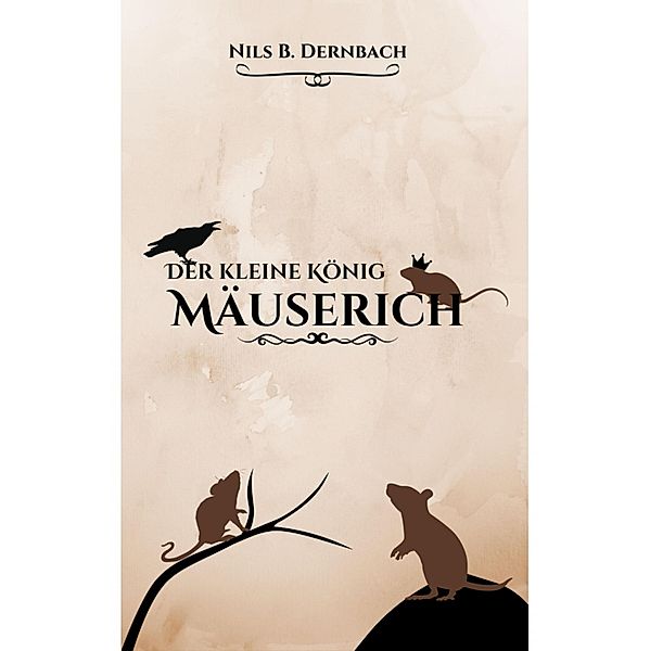 Der kleine König Mäuserich, Nils B. Dernbach