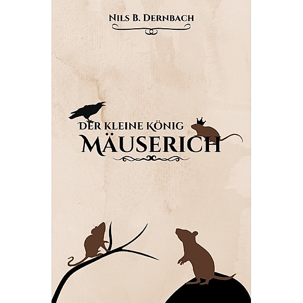 Der kleine König Mäuserich, Nils B. Dernbach
