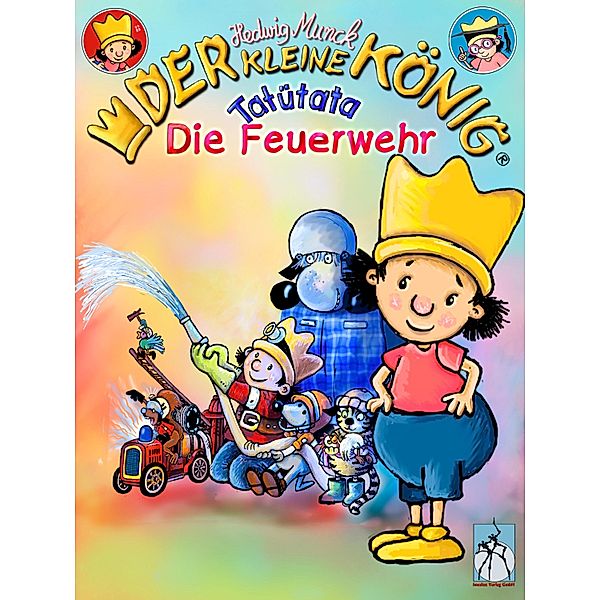 Der kleine König - Tatütata, die Feuerwehr / Der kleine König, Hedwig Munck