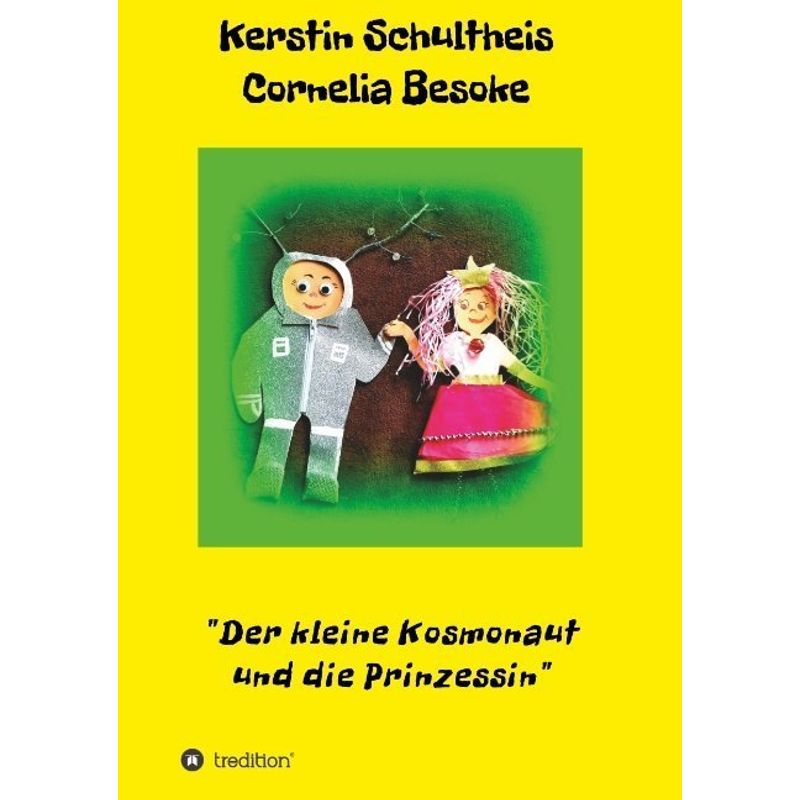 Image of Der Kleine Kosmonaut Und Die Prinzessin - Kerstin Schultheis Cornelia Besoke, Kartoniert (TB)