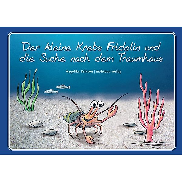 Der kleine Krebs Fridolin und die Suche nach dem Traumhaus, Angelika Krikava