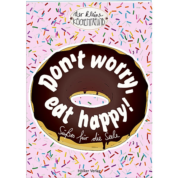Der kleine Küchenfreund / Don't worry, eat happy!