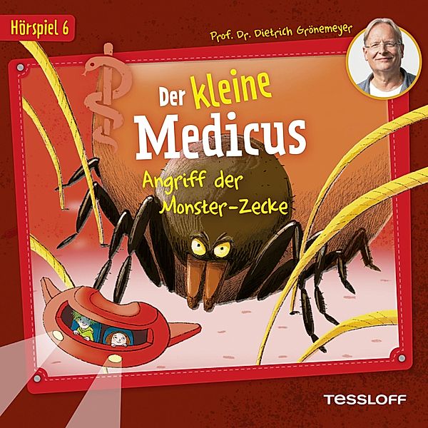 Der kleine Medicus - 6 - 06: Angriff der Monsterzecke, Dietrich H. W. Grönemeyer, Heiko Martens