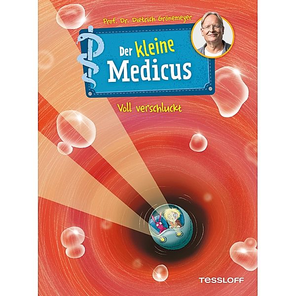 Der kleine Medicus. Band 1. Voll verschluckt / Der kleine Medicus Bd.1, Dietrich Grönemeyer