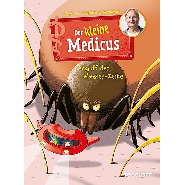Der kleine Medicus. Band 6. Angriff der Monster-Zecke / Der kleine Medicus Bd.6, Dietrich Grönemeyer