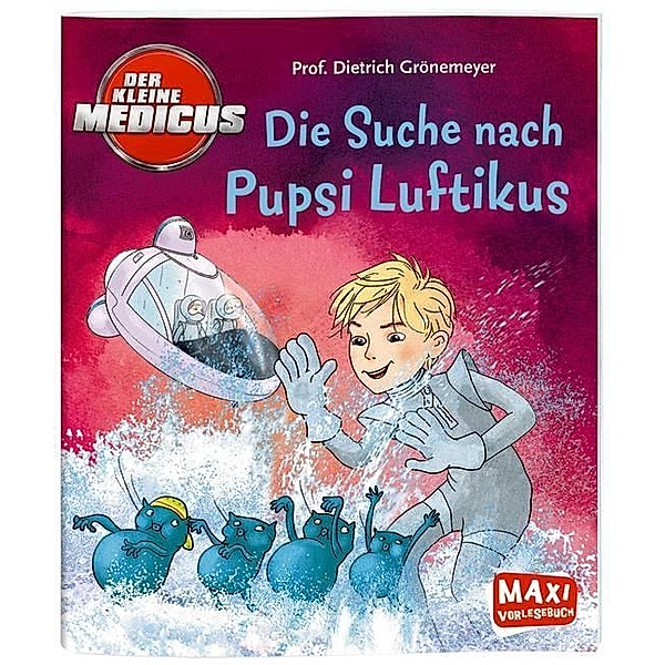 Der kleine Medicus - Die Suche nach Pupsi Luftikus, Dietrich H. W. Grönemeyer