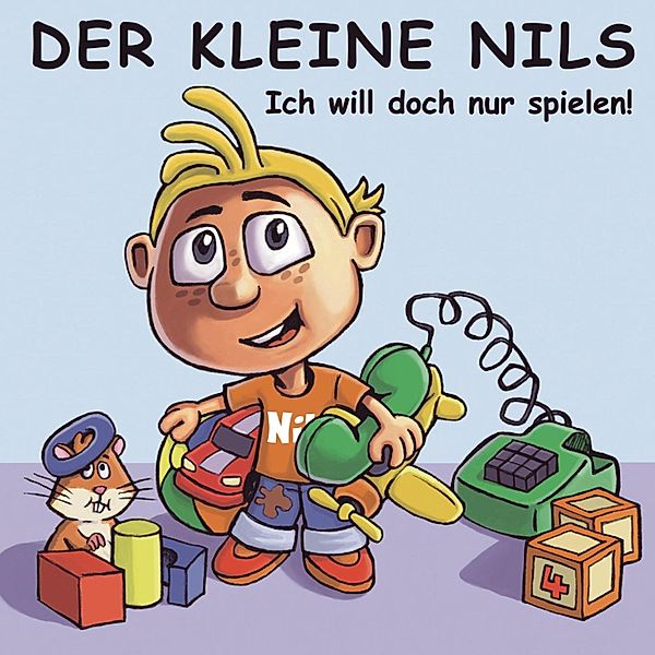 Der kleine Nils - Ich will doch nur spielen!