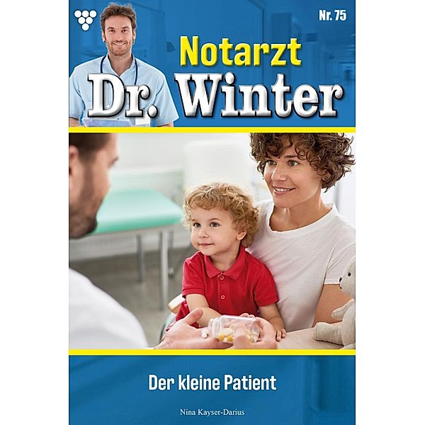 Der kleine Patient / Notarzt Dr. Winter Bd.75, Nina Kayser-Darius