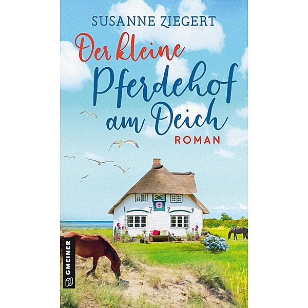 Der kleine Pferdehof am Deich / Romane im GMEINER-Verlag, Susanne Ziegert