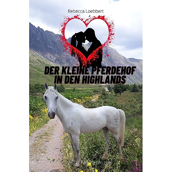 Der kleine Pferdehof in den Highlands, Rebecca Loebbert