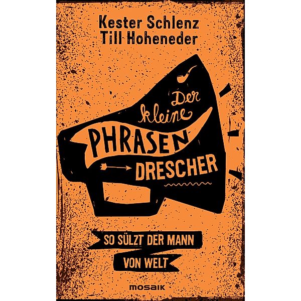 Der kleine Phrasendrescher, Kester Schlenz, Till Hoheneder