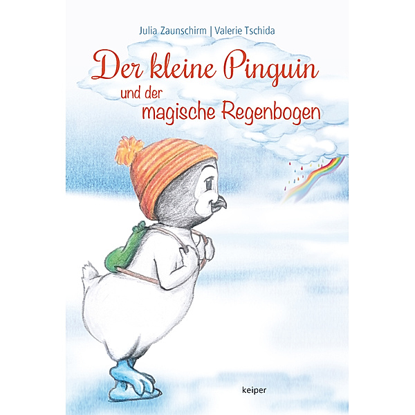 Der kleine Pinguin und der magische Regenbogen, Julia Zaunschirm