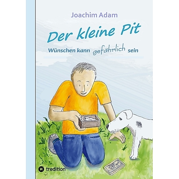 Der kleine Pit - Wünschen kann gefährlich sein, Joachim Adam