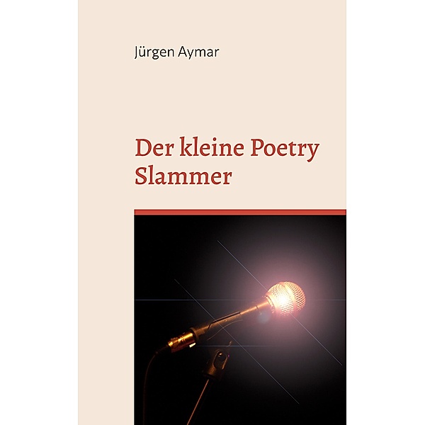 Der kleine Poetry Slammer, Jürgen Aymar
