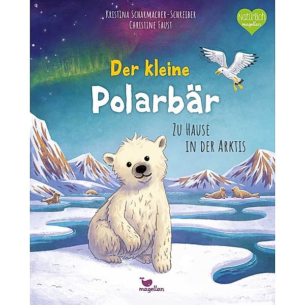Der kleine Polarbär - Zu Hause in der Arktis / Tierkinder und ihr Zuhause Bd.3, Kristina Scharmacher-Schreiber