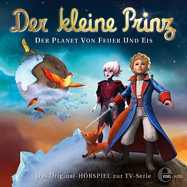 Der kleine Prinz - 28 - Folge 28: Der Planet von Feuer und Eis (Das Original-Hörspiel zur TV-Serie), Thomas Karallus