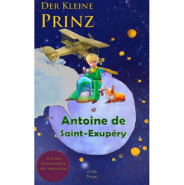 Der Kleine Prinz, Antoine de Saint-Exupéry, Elena Fischer