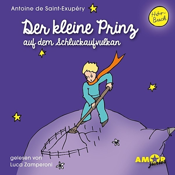 Der kleine Prinz - Der kleine Prinz auf dem Schluckaufvulkan, Antoine de Saint-Exupéry