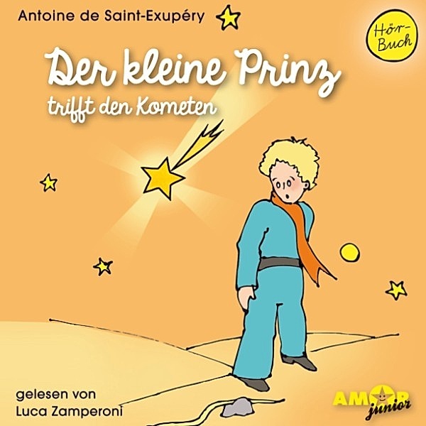 Der kleine Prinz - Der kleine Prinz trifft den Kometen, Antoine de Saint-Exupéry