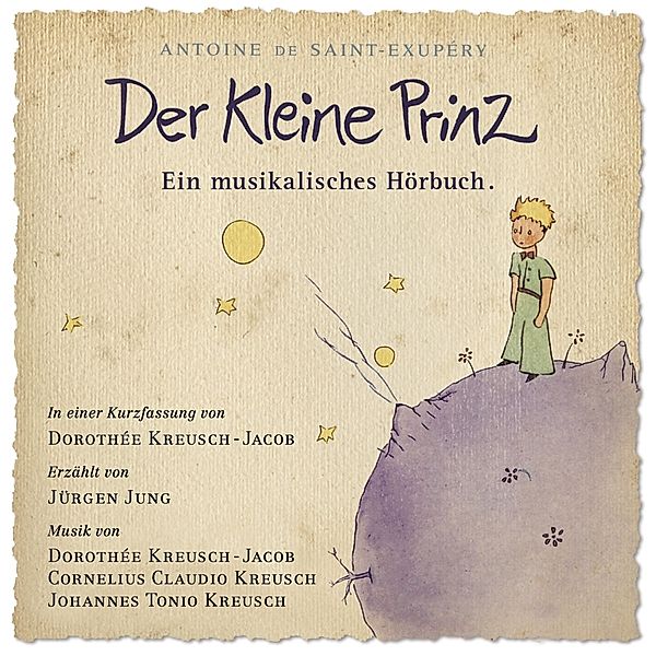 Der Kleine Prinz-Ein Musikalisches Hörbuch, J.T. Kreusch