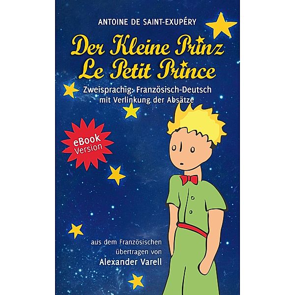 Der kleine Prinz / Le Petit Prince. eBook. zweisprachig: Französisch-Deutsch, Alexander Varell, Antoine de Saint-Exupéry