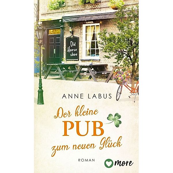 Der kleine Pub zum neuen Glück / Kleeblatt-Träume Bd.3, Anne Labus