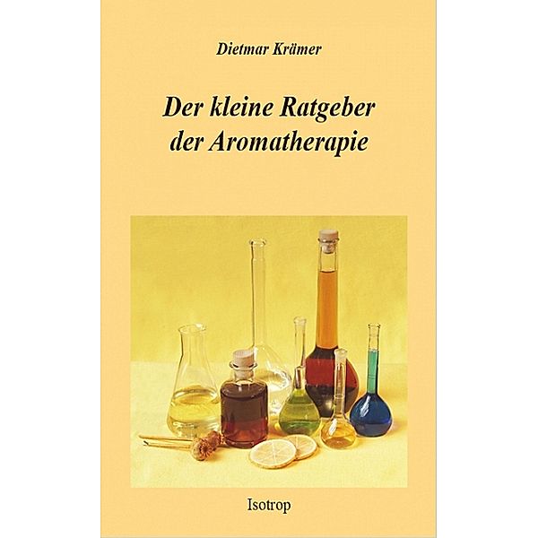 Der kleine Ratgeber der Aromatherapie, Dietmar Krämer