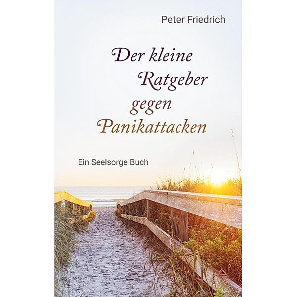 Der kleine Ratgeber gegen Panikattacken, Peter Friedrich