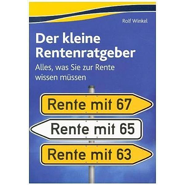 Der kleine Rentenratgeber - Alles, was Sie zur Rente wissen müssen