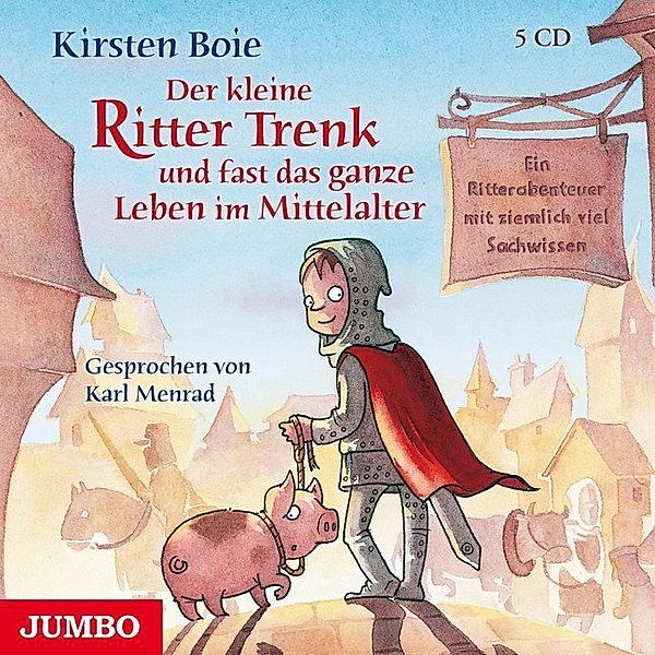 Der kleine Ritter Trenk - 4 - Der kleine Ritter Trenk und fast das ganze Leben im Mittelalter, Kirsten Boie