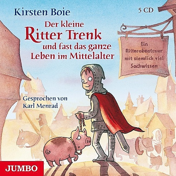 Der kleine Ritter Trenk - 4 - Der kleine Ritter Trenk und fast das ganze Leben im Mittelalter, Kirsten Boie