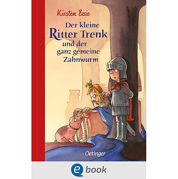 Der kleine Ritter Trenk und der ganz gemeine Zahnwurm / Der kleine Ritter Trenk Bd.5, Kirsten Boie