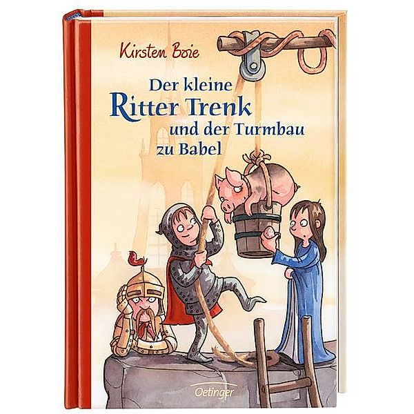 Der kleine Ritter Trenk und der Turmbau zu Babel / Der kleine Ritter Trenk Bd.6, Kirsten Boie